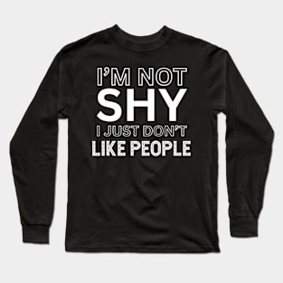 Introvert Quotes and Sayings about Not Being Shy Long Sleeve T-Shirt